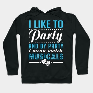 Watch Musicals and Party Hard Hoodie